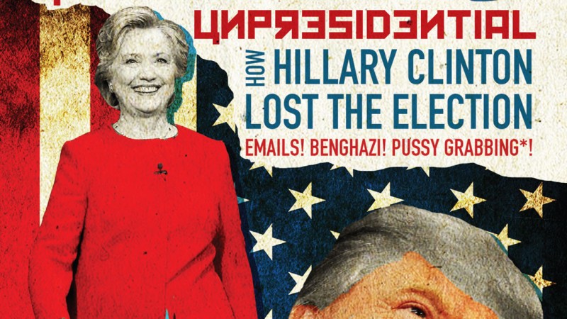 Unprecedented and Unpresidential: How Hillary Clinton Lost the Election